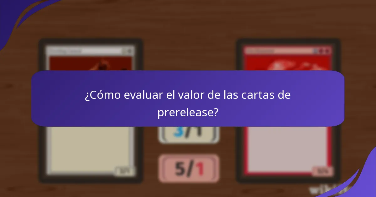 ¿Cómo se desempeñan las cartas de prerelease en la jugabilidad?