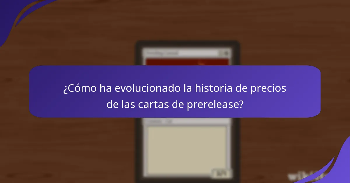 ¿Cómo ha evolucionado la historia de precios de las cartas de prerelease?