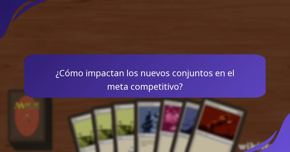 ¿Cómo impactan los nuevos conjuntos en el meta competitivo?