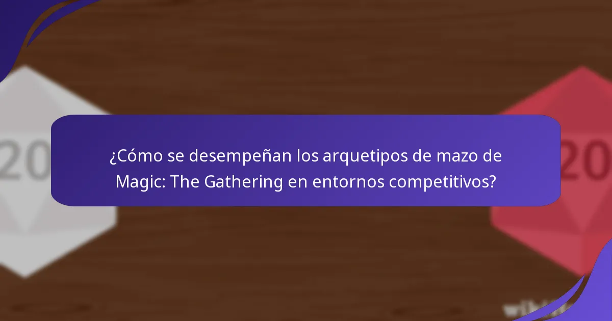 ¿Cómo se desempeñan los arquetipos de mazo de Magic: The Gathering en entornos competitivos?
