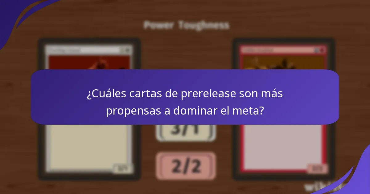 ¿Cuáles cartas de prerelease son más propensas a dominar el meta?