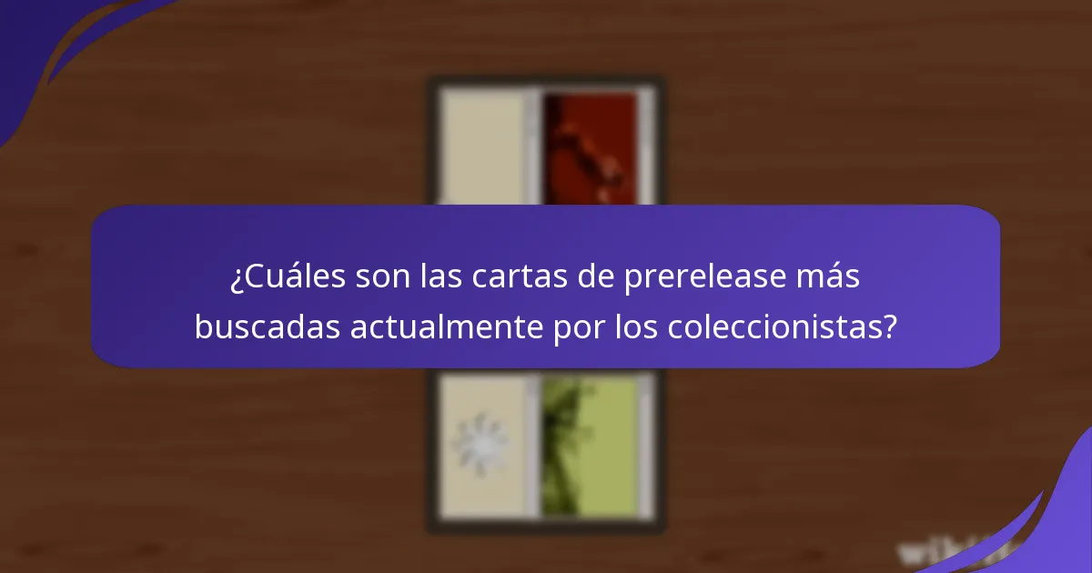 ¿Cuáles son las cartas de prerelease más buscadas actualmente por los coleccionistas?