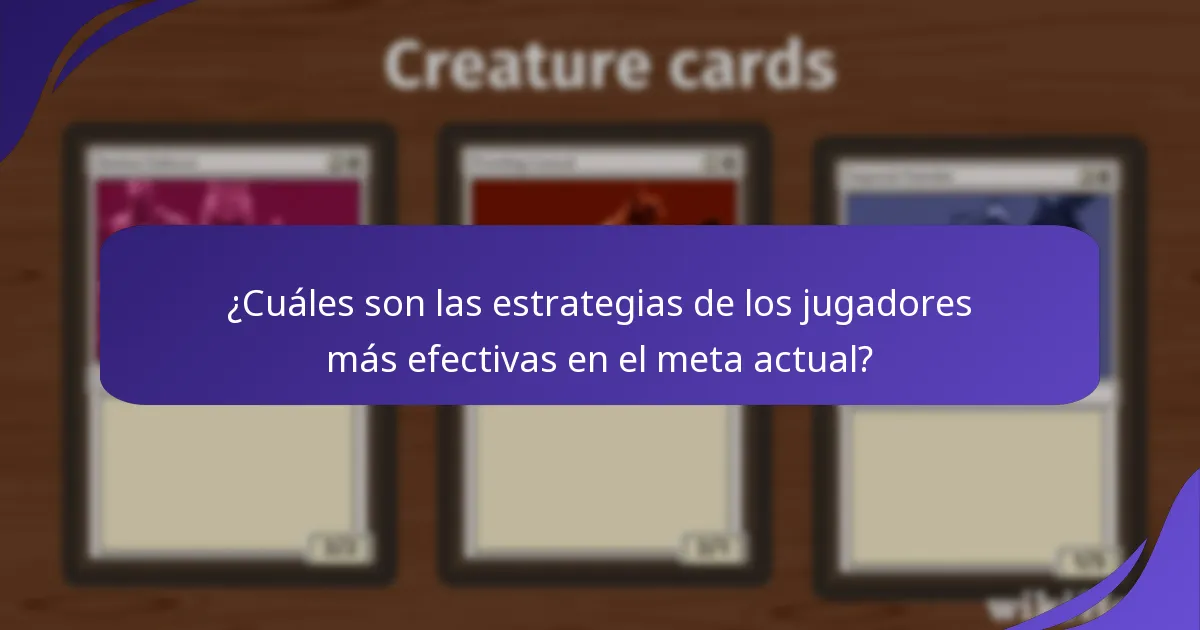 ¿Cuáles son las estrategias de los jugadores más efectivas en el meta actual?