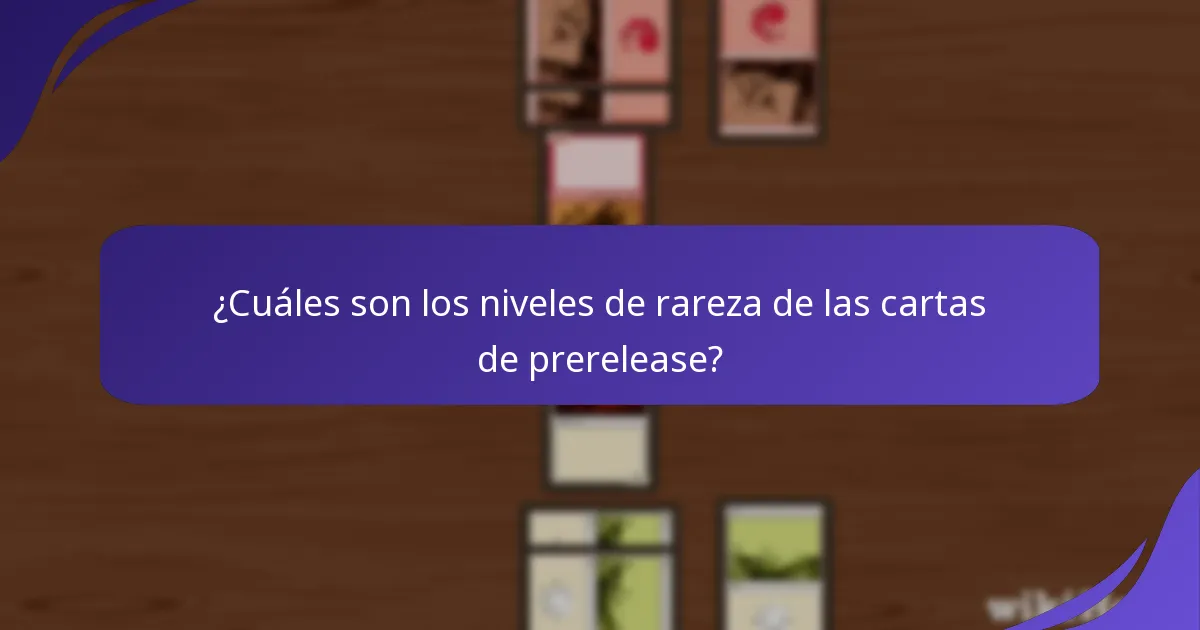 ¿Cuáles son los niveles de rareza de las cartas de prerelease?