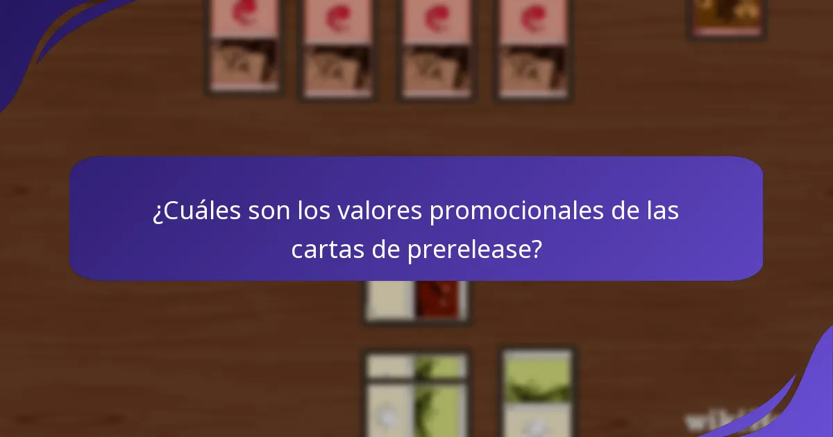 ¿Cuáles son los valores promocionales de las cartas de prerelease?